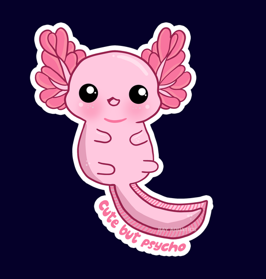 Cute but Phsyco Axolotl Sticker